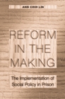 Image for Reform in the making  : the implementation of social policy in prison