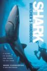 Image for The Shark-Watcher&#39;s Handbook : A Guide to Sharks and Where to See Them