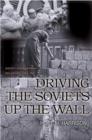 Image for Driving the Soviets up the wall  : Soviet-East German relations, 1953-1961