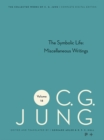 Image for The Collected Works of C.G. Jung : v. 18 : Symbolic Life: Miscellaneous Writings