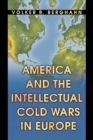 Image for America and the Intellectual Cold Wars in Europe