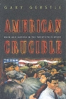 Image for American crucible  : race and nation in the twentieth century