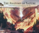Image for The anatomy of nature  : geology &amp; American landscape painting, 1825-1875