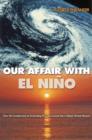 Image for Our affair with El Niäno  : how we transformed an enchanting Peruvian current into a global climate hazard