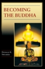 Image for Becoming the Buddha  : the ritual of image consecration in Thailand