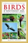 Image for A Photographic Guide to the Birds of Southeast Asia : Including the Philippines and Borneo