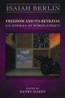 Image for Freedom and Its Betrayal : Six Enemies of Human Liberty