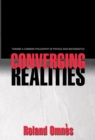 Image for Converging realities  : toward a common philosophy of physics and mathematics