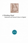 Image for A shrinking island  : modernism and national culture in England