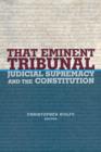 Image for That eminent tribunal  : judicial supremacy and the constitution