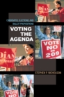 Image for Voting the agenda  : candidates, elections, and ballot propositions