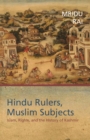 Image for Hindu Rulers, Muslim Subjects : Islam, Rights, and the History of Kashmir