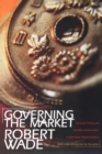 Image for Governing the market  : economic theory and the role of government in East Asian industrialization