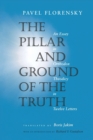 Image for The pillar and ground of the truth  : an essay in orthodox theodicy in twelve letters