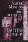 Image for Slaves, masters, and the art of authority in Plautine comedy