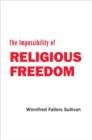 Image for The Impossibility of Religious Freedom
