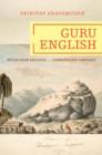 Image for Guru English  : South Asian religion in a cosmopolitan language