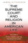 Image for The Supreme Court and religion in American lifeVol. 2: From &quot;higher law&quot; to &quot;sectarian scruples&quot;