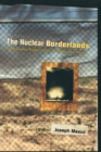 Image for The nuclear borderlands  : the Manhattan Project in post-Cold War New Mexico