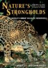 Image for Nature&#39;s strongholds  : the world&#39;s great wildlife reserves