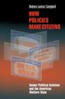 Image for How policies make citizens  : senior political activism and the American welfare state