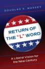 Image for Return of the &#39;L&#39; word  : a liberal vision for the new century