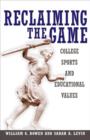 Image for Reclaiming the game  : college sports and educational values