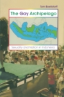 Image for The gay archipelago  : sexuality and nation in Indonesia