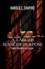 Image for A larger sense of purpose  : higher education and society