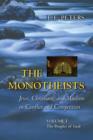 Image for The monotheists  : Jews, Christians, and Muslims in conflict and competitionVol. 1: The peoples of God