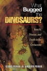 Image for What bugged the dinosaurs?  : insect ecology and diseases in the Cretaceous