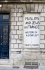 Image for Muslims and Jews in France : History of a Conflict