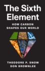 Image for The sixth element  : how carbon shapes our world
