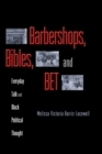 Image for Barbershops, bibles, and BET  : everyday talk and Black political thought