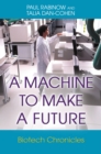 Image for A machine to make a future  : biotech chronicles
