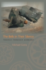 Image for The bells in their silence  : travels through Germany