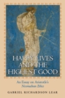 Image for Happy lives and the highest good  : an essay on Aristotle&#39;s Nicomachean ethics