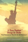 Image for A free nation deep in debt  : the financial roots of democracy