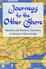 Image for Journeys to the other shore  : Muslim and Western travelers in search of knowledge