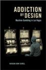 Image for Addiction by design  : machine gambling in Las Vegas