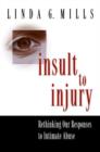 Image for Insult to injury  : rethinking our responses to intimate abuse