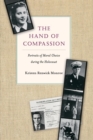 Image for The hand of compassion  : portraits of moral choice during the Holocaust