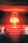 Image for In the shadow of the bomb  : Oppenheimer, Bethe, and the moral responsibility of the scientist