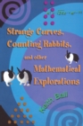 Image for Strange curves, counting rabbits, and other mathematical explorations