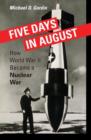Image for Five days in August  : how World War II became a nuclear war