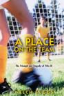 Image for A place on the team  : the triumph and tragedy of Title IX