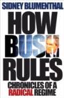 Image for How Bush rules  : chronicles of a radical regime