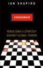 Image for Containment  : rebuilding a strategy against global terror