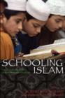Image for Schooling Islam  : the culture and politics of modern Muslim education