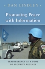 Image for Promoting peace with information  : transparency as a tool of security regimes